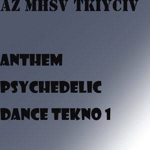 Anthem Psychedelic Dance TeKNo 1