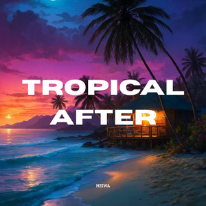 Tropical After