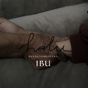 Halu (Mempersembahkan, Ibu)