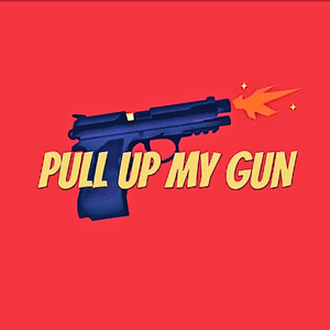 Pull Up My Gun