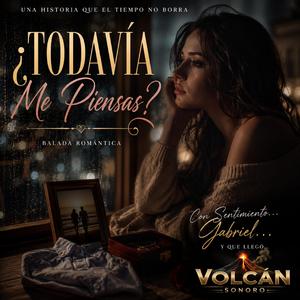 ¿TODAVÍA PIENSAS EN MI?