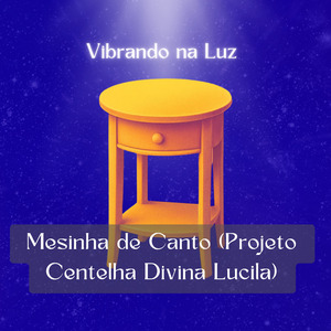 Mesinha de Canto (Projeto Centelha Divina Lucila)