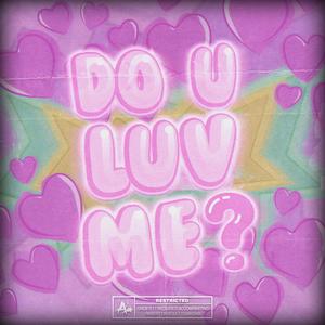 Do U Luv Me?