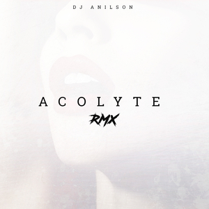 Acolyte Rmx