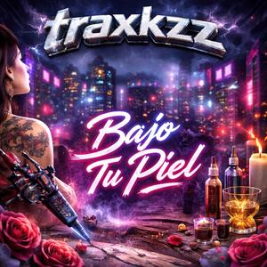 Traxkzz bajo tu piel