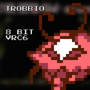 Trobbio 8 Bit VRC6 (Hollow Knight: Silksong)