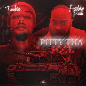 Pitty Tha Fool (feat. FreddyPain)