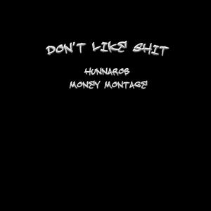 Dont Like Shit (feat. Money Montage)