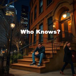 Who Knows?