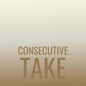 Consecutive Take