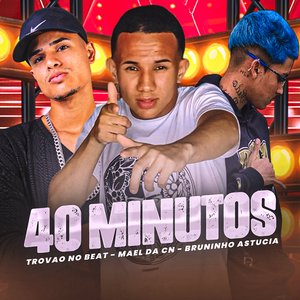 40 Minutos (feat. Bruninho Astucia)