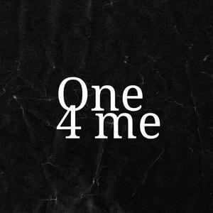 One 4 Me
