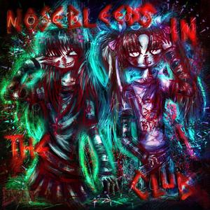 NOSEBLEEDS IN THE CLUB