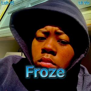 Froze