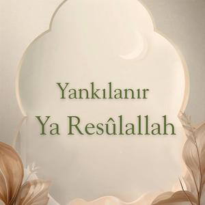 Yankılanır Ya Resûlallah