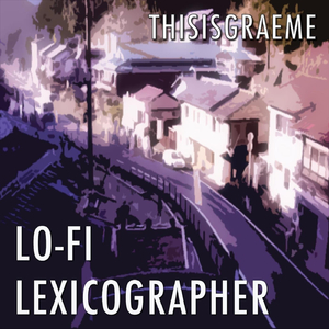 Lo-Fi Lexicographer