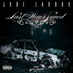 Last Never Saved (feat. Jules Jackson)