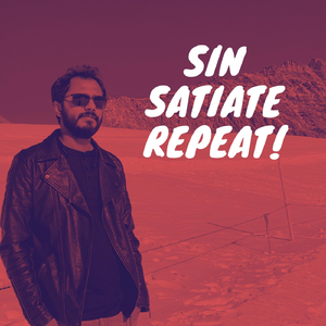 Sin Satiate Repeat