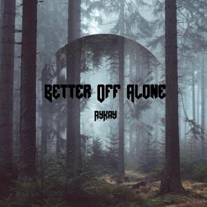 Better Off Alone