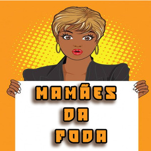 MAMÃES DA FODA