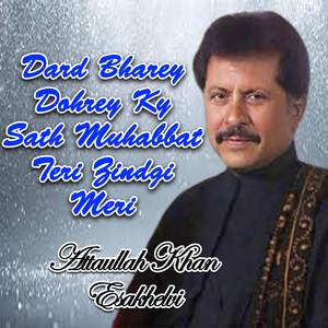 Dard Bharey Dohrey Ky Sath Muhabbat Teri Zindgi Meri