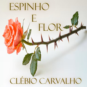 ESPINHO E FLOR