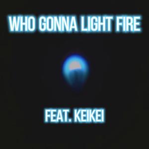 Who gonna light fire