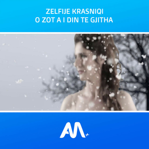 O Zot a i din te gjitha