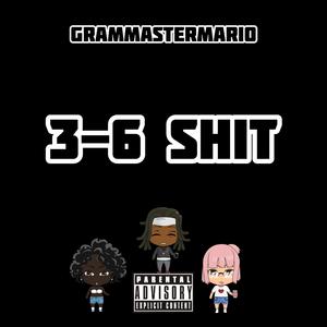 3-6 Shit