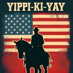 Yippi-Ki-Yay (We Don't Like Your Way)