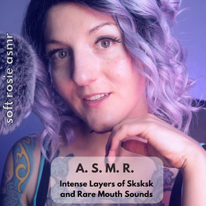 A. S. M. R. Intense Layers of Sksksk and Rare Mouth Sounds, Pt. 15