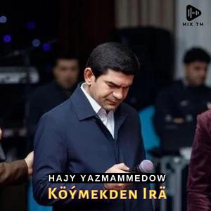 Hajy Yazmammedow - Köýmekden Irä | 2022