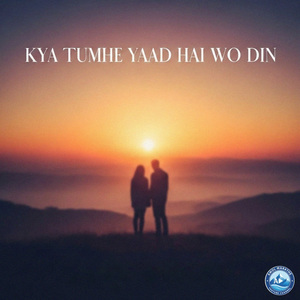 KYA TUMHE YAAD HAI WO DIN