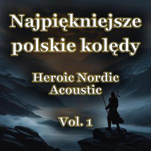 Pójdźmy wszyscy do stajenki (Heroic Nordic Acoustic, Vol. 1)