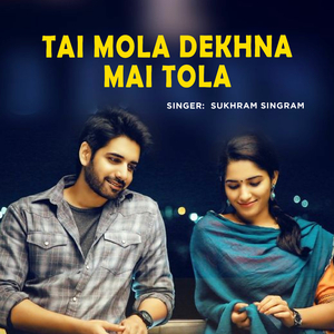 Tai Mola Dekhna Mai Tola
