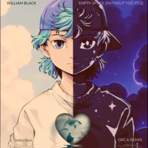William Black, baby blue - Empty Space [Without You Pt.2] (ORCA Remix)