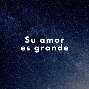 su amor es grande