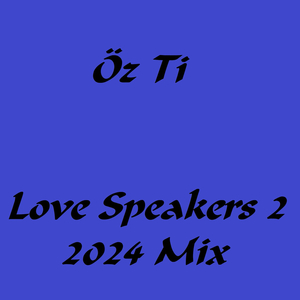 Love Speakers 2 (2024 Mix)