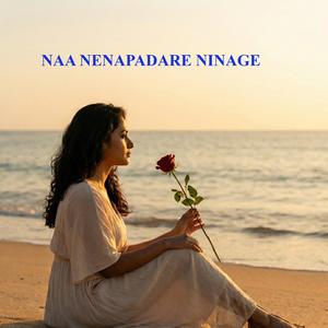 naa nenapadare ninage