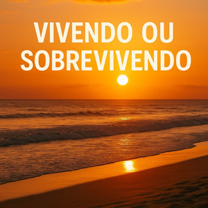 Vivendo ou Sobrevivendo
