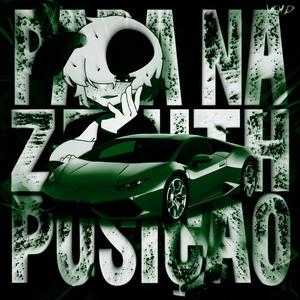PARA NA ZENITH POSIÇÃO (Super Slowed)