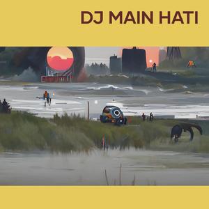 Dj Main Hati