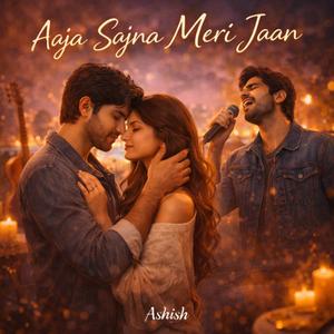 Aaja Sajna Meri Jaan(आ जा साजना, मेरी जान)