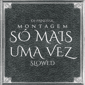 Montagem Só Mais uma Vez (Remix)