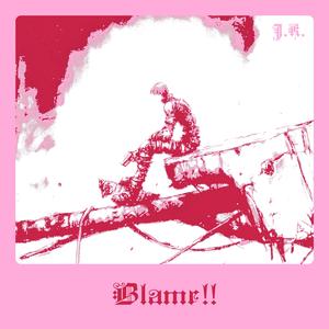 Blame!! (feat. PANDA HIKARI)