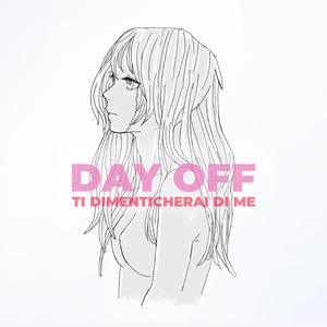 DAY OFF (Ti dimenticherai di me)