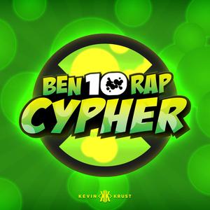 Ben 10 Rap Cypher (feat. The Kevin Bennett, Mir Blackwell, PE$O PETE, Cam Steady, Diggz Da Prophecy, Breeton Boi, Mat4yo, McGwire & 954mari)