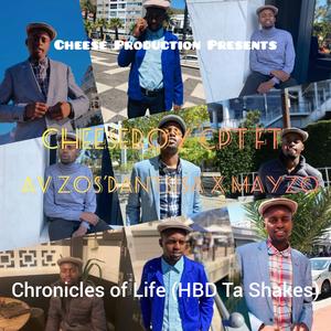 Chronicles of Life (HBD Ta Shakes) (feat. Av zos'dantsisa & Mayzo)