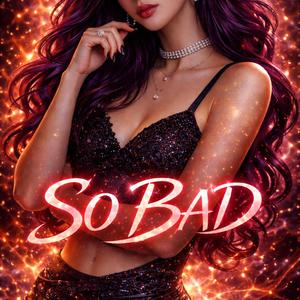 So Bad