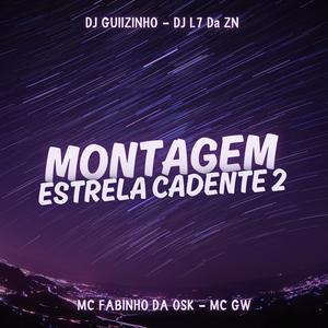MONTAGEM ESTRELA CADENTE 2 (feat. DJ L7 Da ZN)